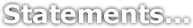 Statements...