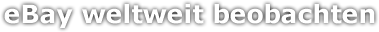 eBay weltweit beobachten