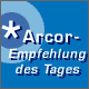 Arcor - Empfehlung des Tages